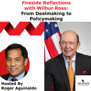 Fireside Reflections with Wilbur Ross: From Dealmaking to Policymaking