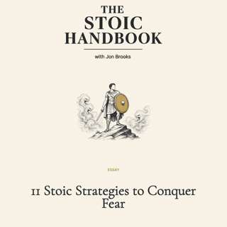11 Stoic Strategies to Conquer Fear