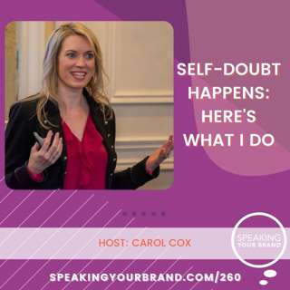 260: Self-Doubt Happens: Here's What I Do with Carol Cox