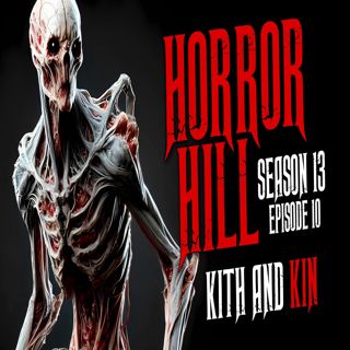 S13E10 - "Kith and Kin" - Horror Hill