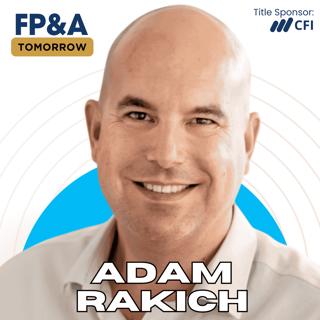 The Budgeting Process Fix for FP&A Leaders to End Chaos and Improve Team Impact with Adam Rakich