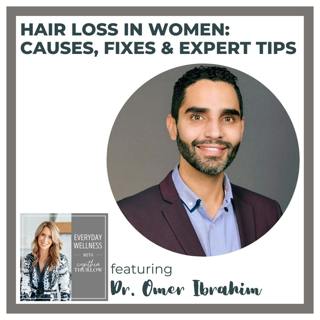 Ep. 448 Hair Loss in Women: Causes, Fixes & Expert Tips with Dr. Omer Ibrahim