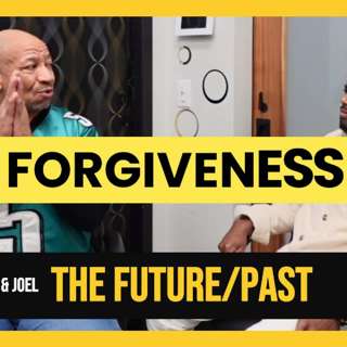 51. Sean & Joel THE FUTURE/PAST "Unlocking the Power of Forgiveness"
