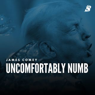 S2 Ep1049: James Comey: Uncomfortably Numb