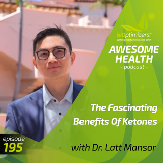 195: The Fascinating Benefits Of Ketones - with Dr. Latt Mansor