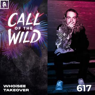 617 - Monstercat Call of the Wild: WHOiSEE Takeover
