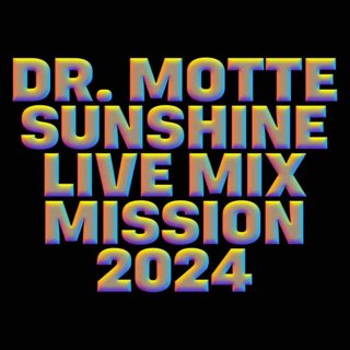 dr. motte for mixmission sunshine live 2025