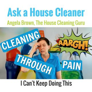 Cleaning through Pain - Homeowners Who Hurt
