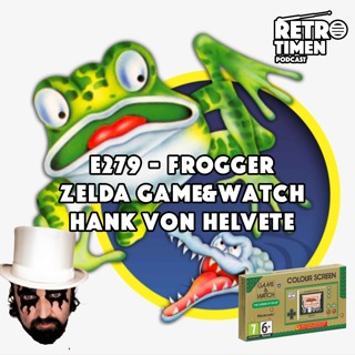 E279 - Frogger, Zelda Game&Watch, Hank Von Helvete