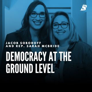 Jacob Soboroff and Sarah McBride: Democracy at the Ground Level