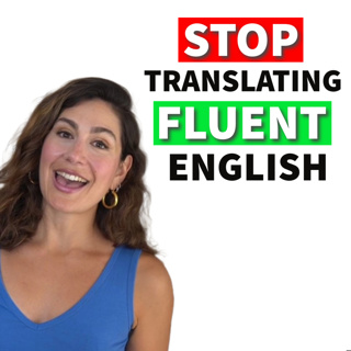 Speak English Fluently WITHOUT Translating: 3 ADVANCED Strategies
