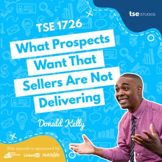 What Prospects Want That Sellers Are Not Delivering | Donald Kelly - 1726