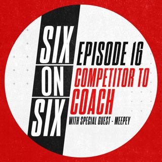 Episode 16 // Competitor to Coach (with special guest meepeY)