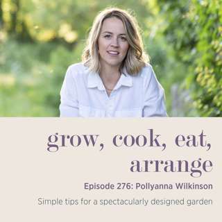 Pollyanna Wilkinson: Simple tips for a spectacularly designed garden - Episode 276
