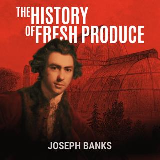 Joseph Banks: Kew and the Power of Plants (Part 6)