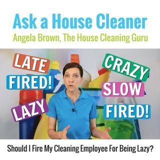 Fire My Cleaning Employee For Being Late and Lazy
