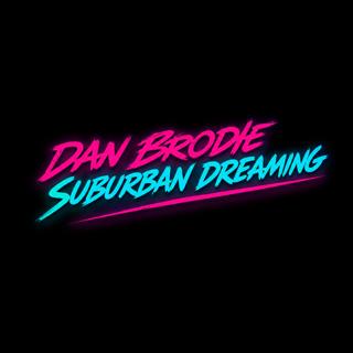 MORE Suburban Dreaming w/Dan Brodie (Pt 2)