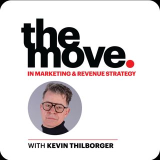 The Move in Aligning Marketing and Revenue Strategy with Kevin Thilborger