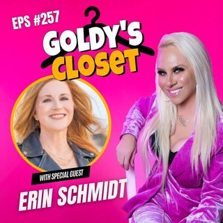 One Woman. One Dream. Now a Beauty Mogul and Magazine Queen, Goldy's Closet EPS# 257 Erin Schmidt