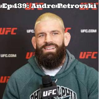 Ep 139: All In with UFC's Andre Petroski (Part 1)