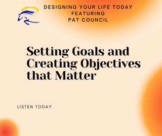 Setting Goals and Creating Objectives that Matter