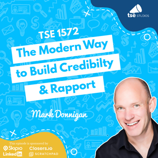 The Modern Way to Build Credibilty & Rapport | Mark Donnigan - 1572