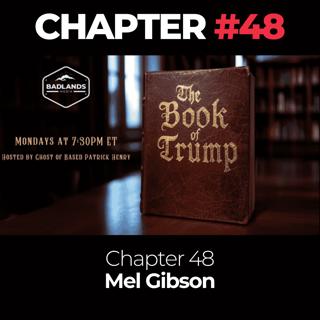 The Book of Trump - Chapter 48: Mel Gibson
