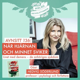 AVSNITT 136: NÄR HJÄRNAN OCH MINNET SVIKER: Livet med demens – de anhörigas sjukdom