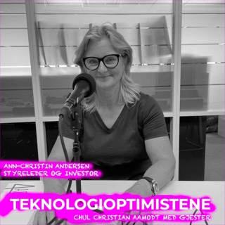 TEKNOLOGIOPTIMISTENE - MED ANN-CHRISTIN ANDERSEN, STYRELEDER OG INVESTOR