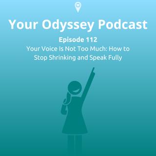 Your Voice Is Not Too Much: How to Stop Shrinking and Speak Fully