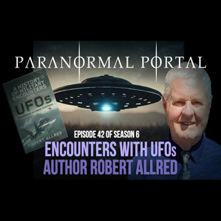 S6EP42 - Encounters With UFOs - Author Robert Allred