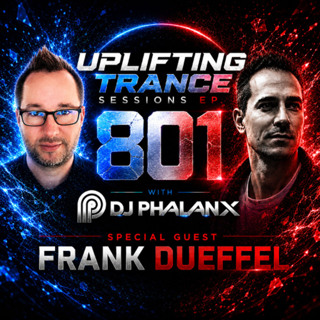 DJ Phalanx x Frank Dueffel - Uplifting Trance Sessions EP. 801 🔥 (Trance Podcast)