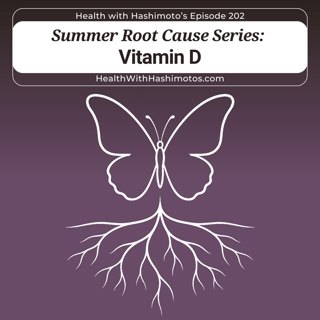 Vitamin D as a Root Cause of Hashimoto's ⎸ Root Cause Series Ep 203