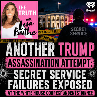 The Truth with Lisa Boothe: Another Trump Assassination Attempt: Secret Service Failures Exposed at the White House Correspondents’ Dinner