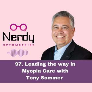 97. Leading the way in Myopia Care with Tony Sommer