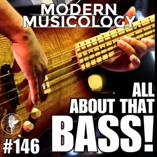 #146 - All About That BASS!