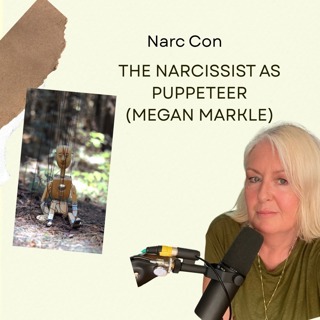 The Narcissist as Puppeteer (Megan Markle)
