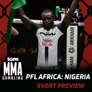 PFL Africa 2 Betting Guide (Biting, Kicking, Doing Everything He Can) | MMA Gambling Podcast (Ep.1103)