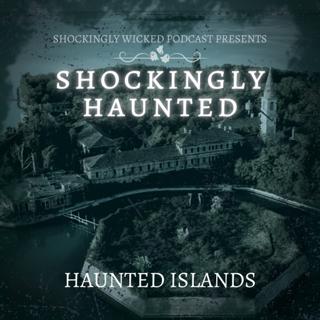Shockingly Haunted: Haunted Islands