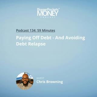 134: Paying Off Debt - And Avoiding Debt Relapse with Chris Browning from Popcorn Finance