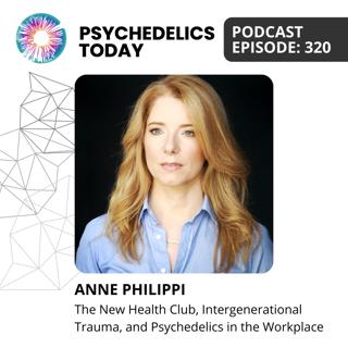 PT320 – Anne Philippi – The New Health Club, Intergenerational Trauma, and Psychedelics in the Workplace