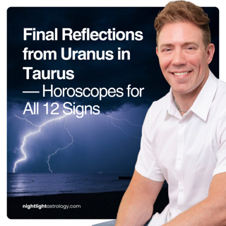 Final Reflections from Uranus in Taurus — Horoscopes for All 12 Signs