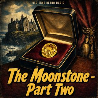 Suspense - "The Moonstone - Part Two" (Old Time Radio, 1953)
