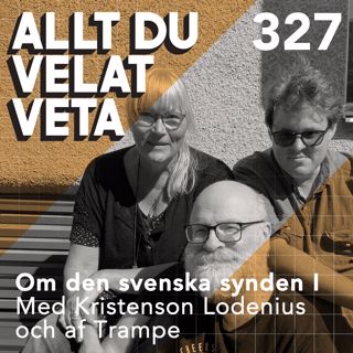 327 Om den svenska synden del I med Kristenson, Lodenius och af Trampe