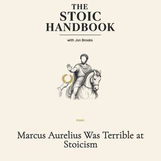 Marcus Aurelius Was Terrible at Stoicism