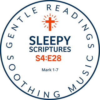S4:E28 Mark 1–7: Jesus’ Baptism, Miracles, and Parables (KJV Bedtime Reading)