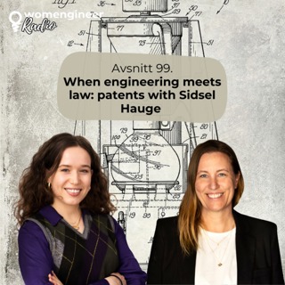 99. When engineering meets law: patents with Sidsel Hauge