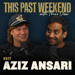#617 - Aziz Ansari