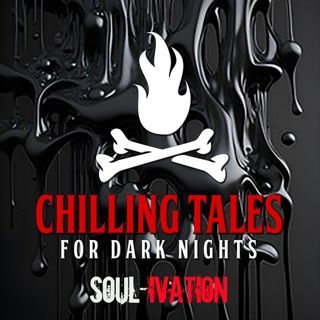 S4 Ep179: 179: Soul-ivation - Chilling Tales for Dark Nights