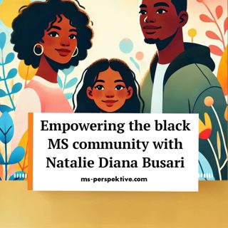 #090: Empowering the black MS community – advocacy, awareness, and support with Natalie Diana Busari